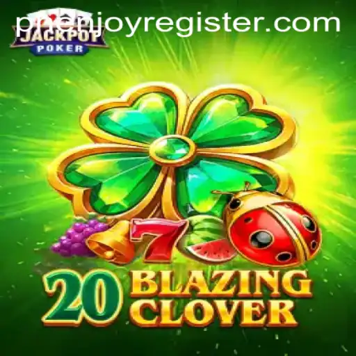 Exploring the Exciting World of 20BlazingClover: A PHENJOY Adventure